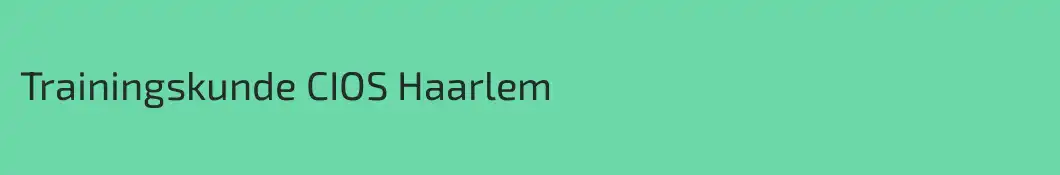 Trainingskunde CIOS Haarlem